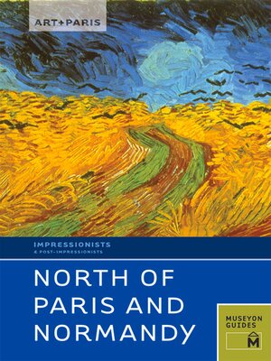 cover image of Art + Paris Impressionist North of Paris and Normandy